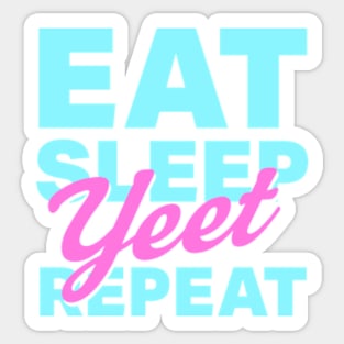 Eat Sleep Yeet Repeat Sticker